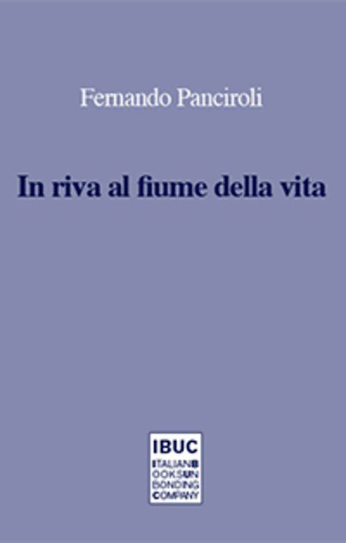 In riva al fiume della vita. Trent'anni di poesie