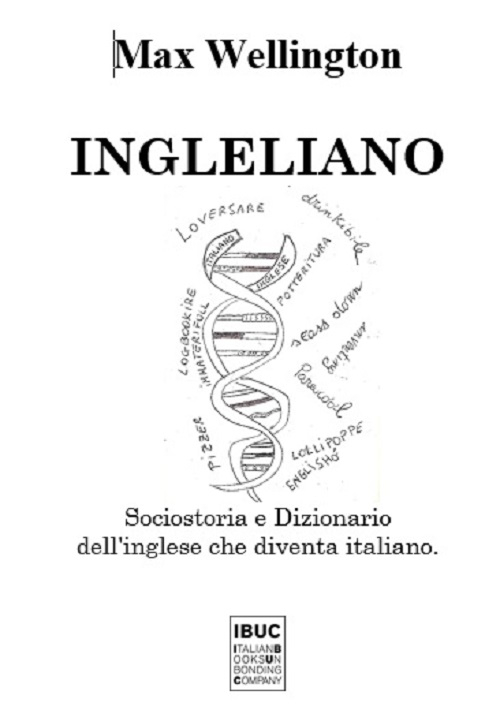 Ingleliano. Sociostoria e dizionario dell'inglese che diventa italiano