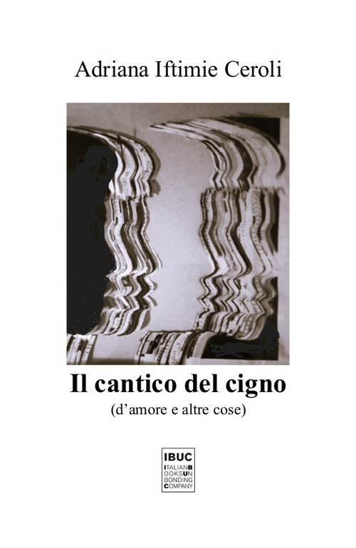 Il cantico del cigno. D'amore e altre cose