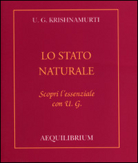 Lo stato naturale. Scopri l'essenziale con U.G.