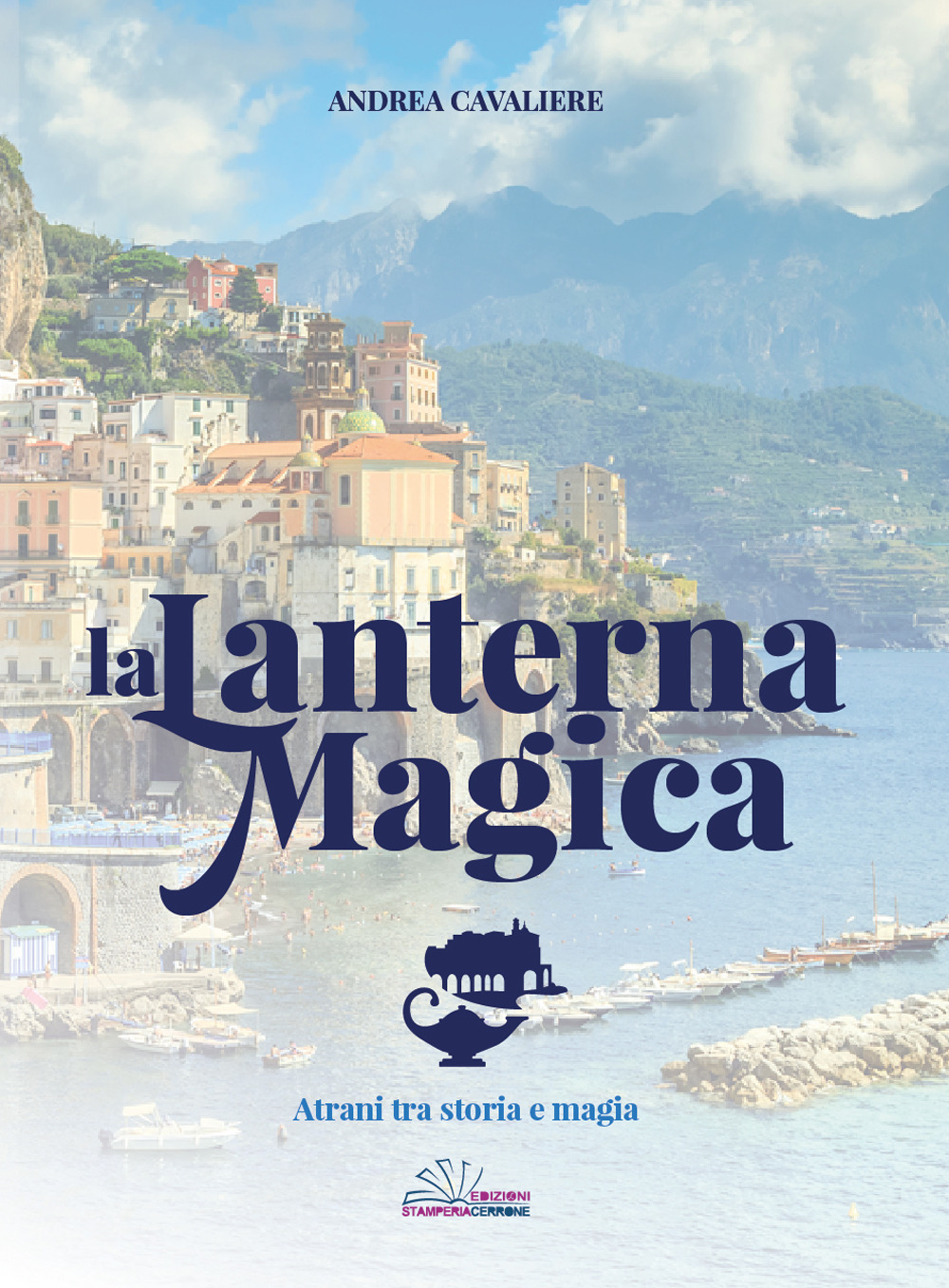 La lanterna magica. Atrani tra storia e magia