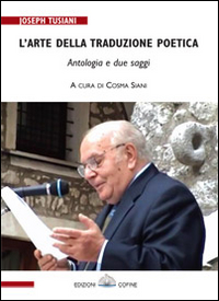 L'arte della traduzione poetica. Due saggi e un'antologia. Ediz. multilingue