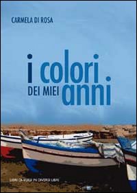 I colori dei miei anni