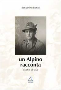 Un alpino racconta. Storie di vita