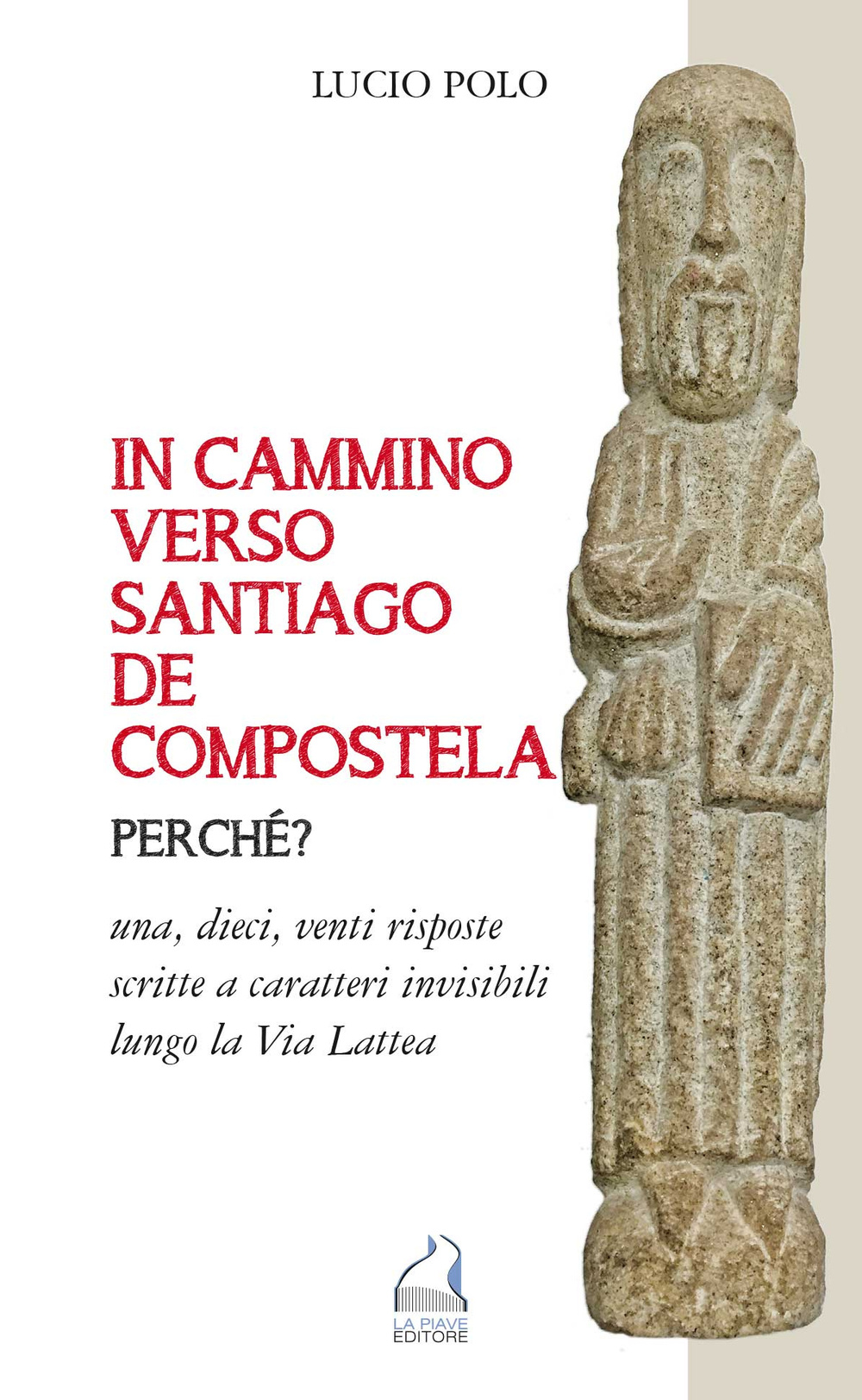 In cammino verso Santiago de Compostela perché? Una, dieci, venti risposte scritte a caratteri invisibili lungo la Via Lattea