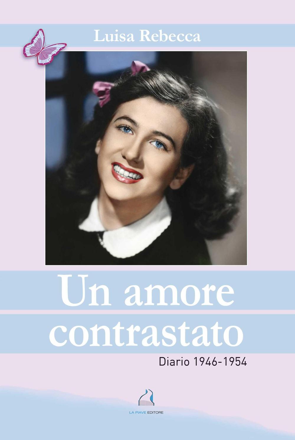 Un amore contrastato. Diario 1946-1954