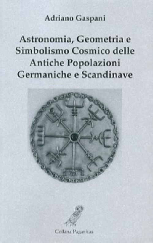 Astronomia, geometria e simbolismo cosmico delle antiche popolazioni germaniche e scandinave