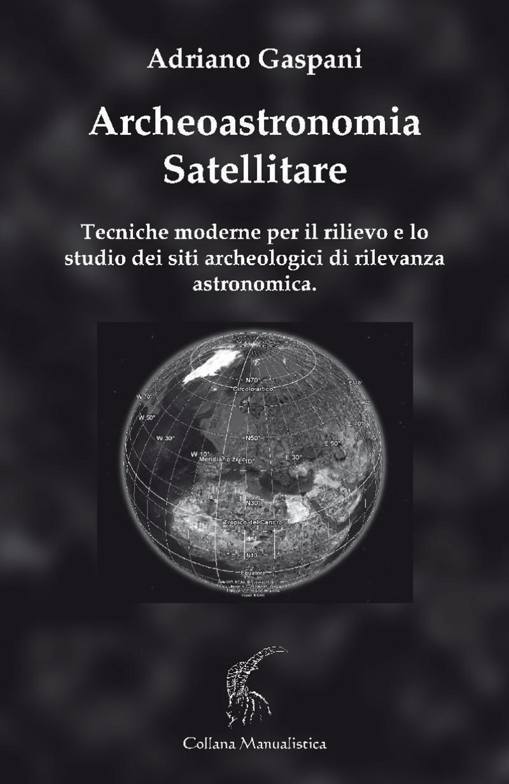 Archeoastronomia satellitare. Tecniche moderne per il rilievo dei siti archeologici di rilevanza astronomica