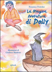 La magica avventura di Dolly. Ediz. illustrata