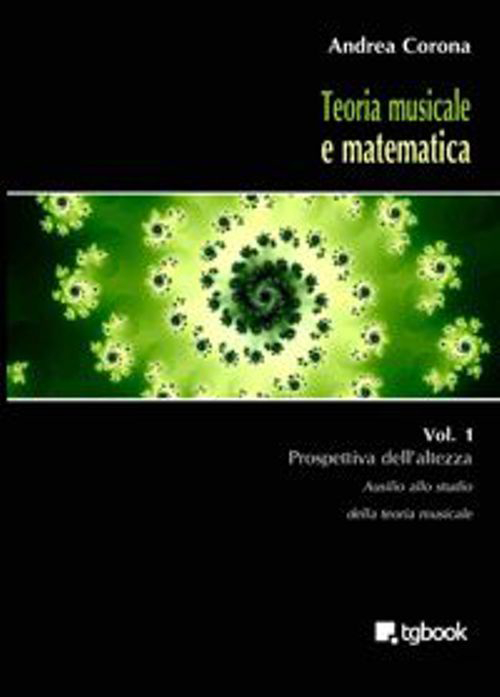 Teoria musicale e matematica. Vol. 1: Prospettiva dell'altezza