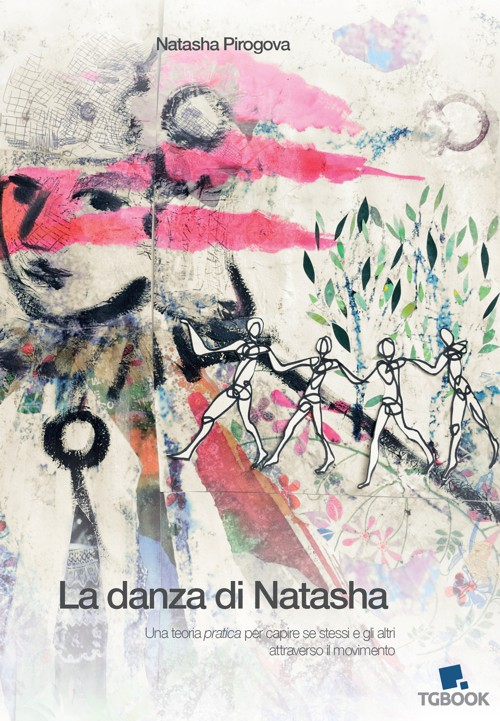 La danza di Natasha. Una teoria pratica per capire se stessi e gli altri attraverso il movimento