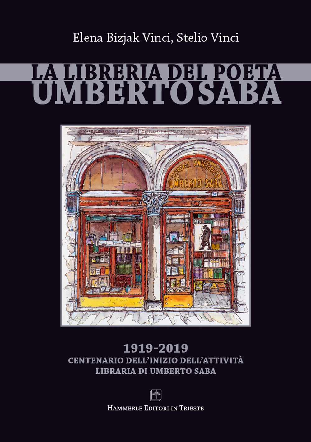 La libreria del poeta Umberto Saba. 1919-2019 centenario dell'inizio dell'attività libraria di Umberto Saba