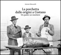 La porchetta dalle origini a Costano. Un paese un mestiere