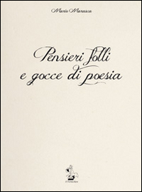 Pensieri folli e gocce di poesia