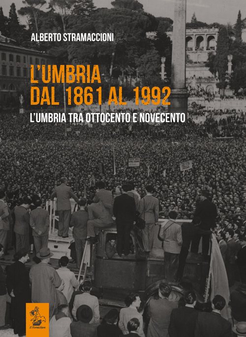 L'Umbria dal 1861 al 1992. L'Umbria tra Ottocento e Novecento