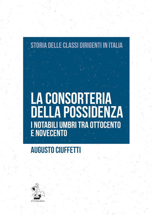 La consorteria della possidenza. I notabili umbri tra Ottocento e Novecento