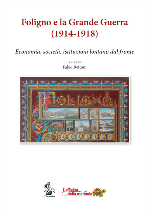 Foligno e la Grande Guerra (1914-1918). Economia, società, istituzioni lontane dal fronte