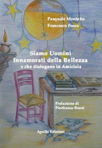 Siamo uomini innamorati della bellezza e che dialogano in amicizia