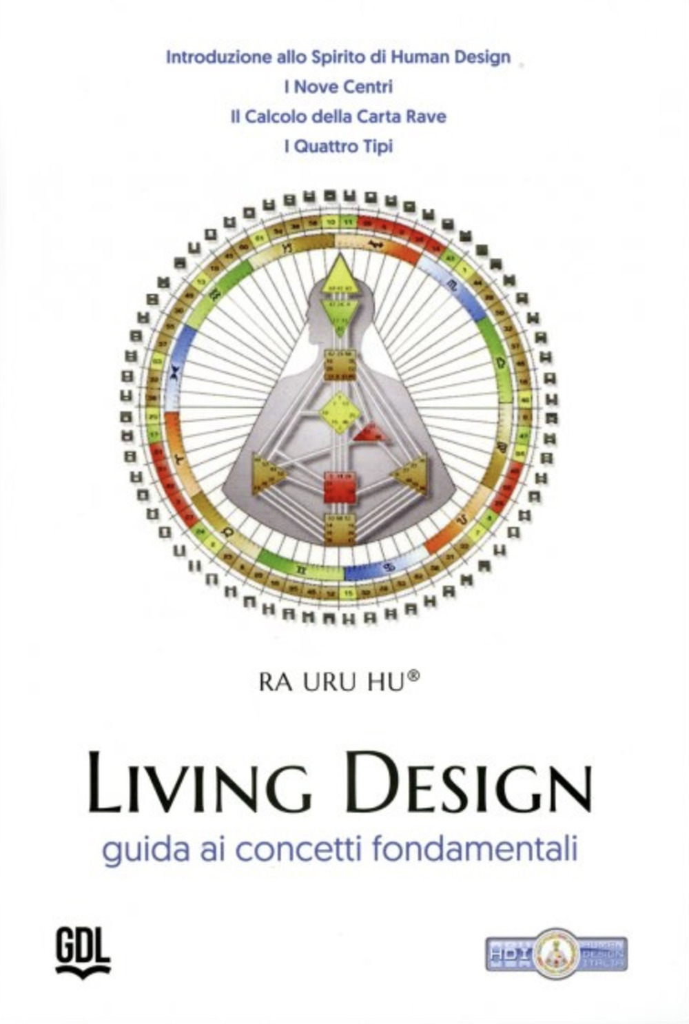 Living Design. Human Design System®. Guida ai concetti fondamentali