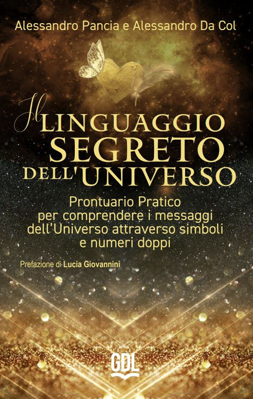 Il linguaggio segreto dell'universo. Prontuario pratico per comprendere i messaggi dell'universo attraverso simboli e numeri doppi