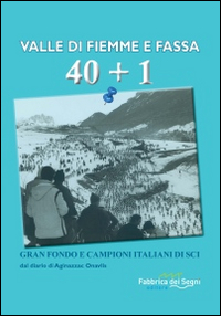 Valle di Fiemme e Fassa 40+1. Grand fondo e campioni italiani di sci