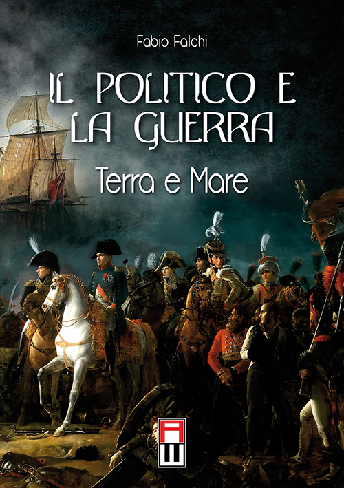 Il politico e la guerra. Terra e mare