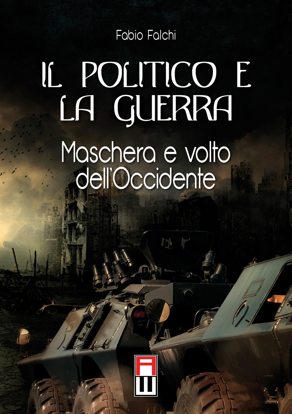 Il politico e la guerra. Maschera e volto dell'Occidente