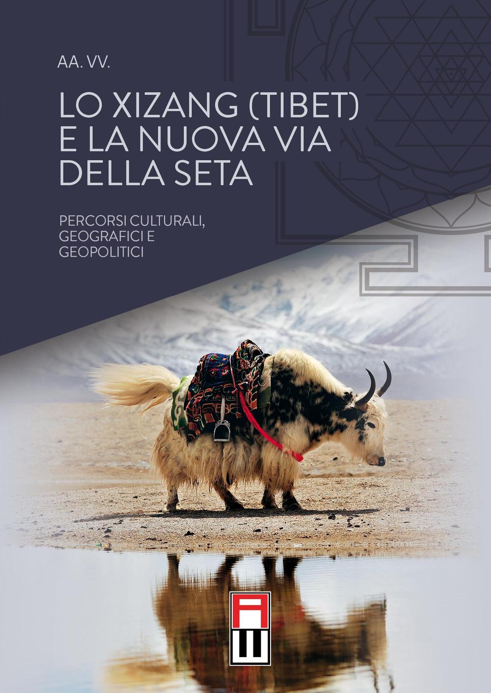 Lo Xizang (Tibet) e la nuova via della seta. Percorsi culturali, geografici e geopolitici