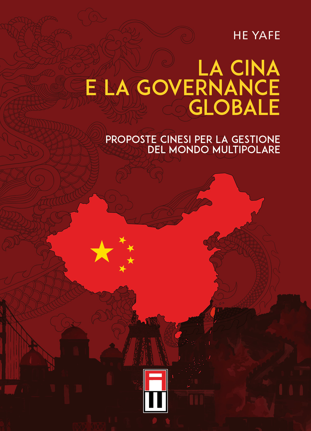 La Cina e la governance globale. Proposte cinesi per la gestione del mondo multipolare