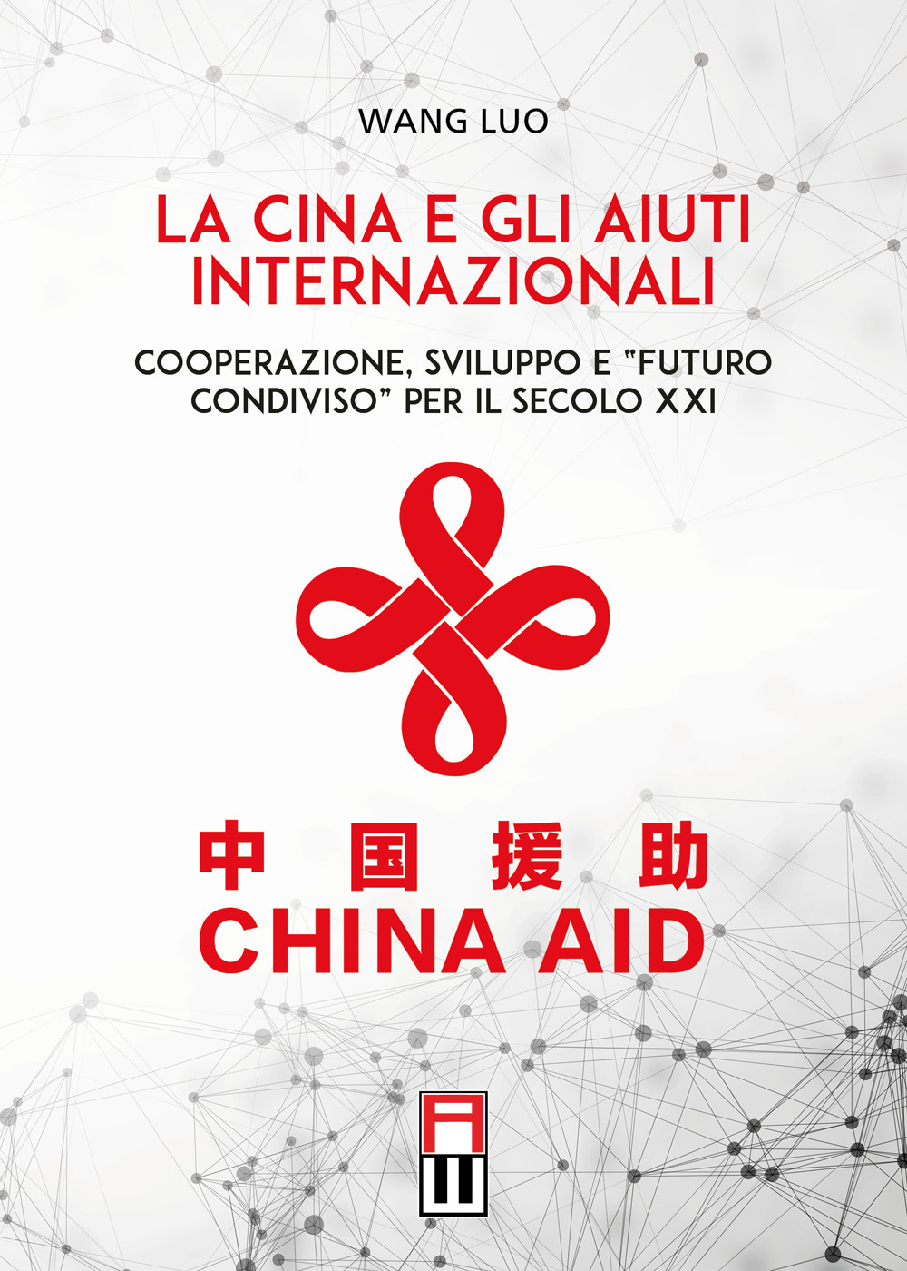 La Cina e gli aiuti internazionali. Cooperazione, Sviluppo e 