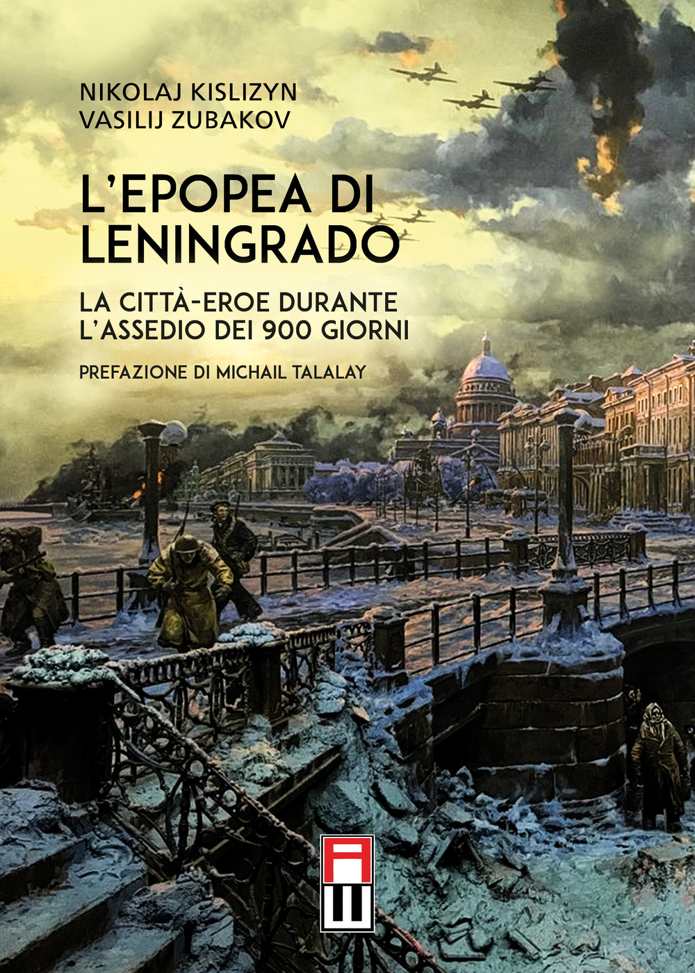 L'epopea di Leningrado. La città-eroe durante l'assedio dei 900 giorni