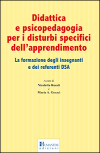 Didattica e psicopedagogia per i disturbi specifici dell'apprendimento. La formazione degli insegnanti e dei referenti DSA