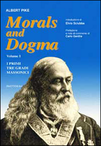 Morals and dogma. Vol. 1: I primi tre gradi massonici