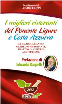 I migliori ristoranti del Ponente ligure e Costa Azzura. Da Savona a Cannes oltre 200 ristoranti, trattorie, osterie, agriturismi