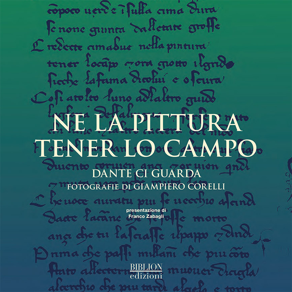 Ne la pittura tener lo campo. Dante ci guarda. Ediz. illustrata