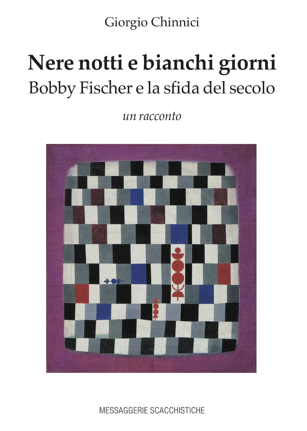 Nere notti e bianchi giorni. Bobby Fischer e la sfida del secolo