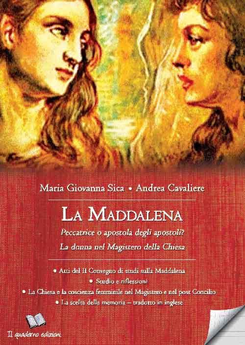 La Maddalena. Peccatrice o apostola degli apostoli? La donna nel Magistero della Chiesa