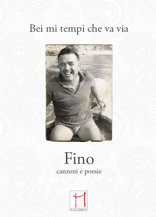 Bei mi tempi che va via. Fino, canzoni e poesie. Con CD Audio