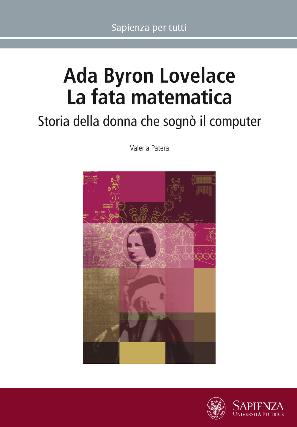 Ada Byron Lovelace. La fata matematica. Storia della donna che sognò il computer