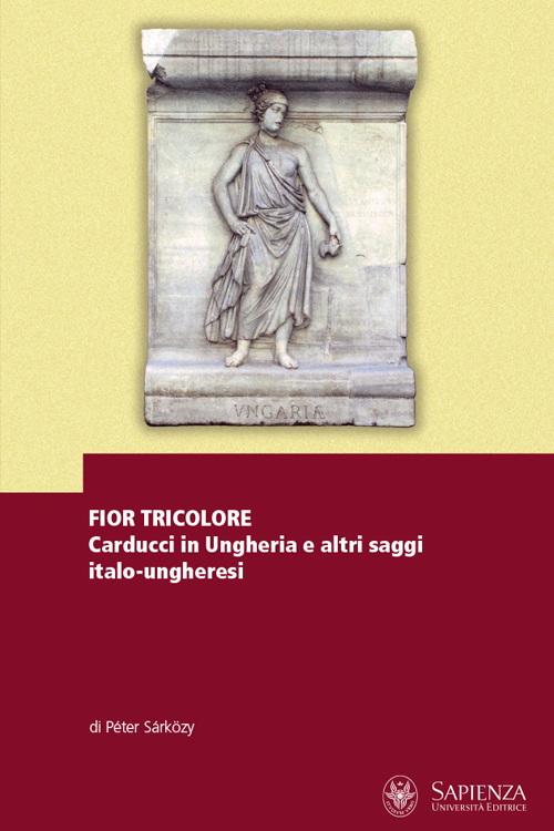 Fior tricolore. Carducci in Ungheria e altri saggi italo-ungheresi. Ediz. multilingue