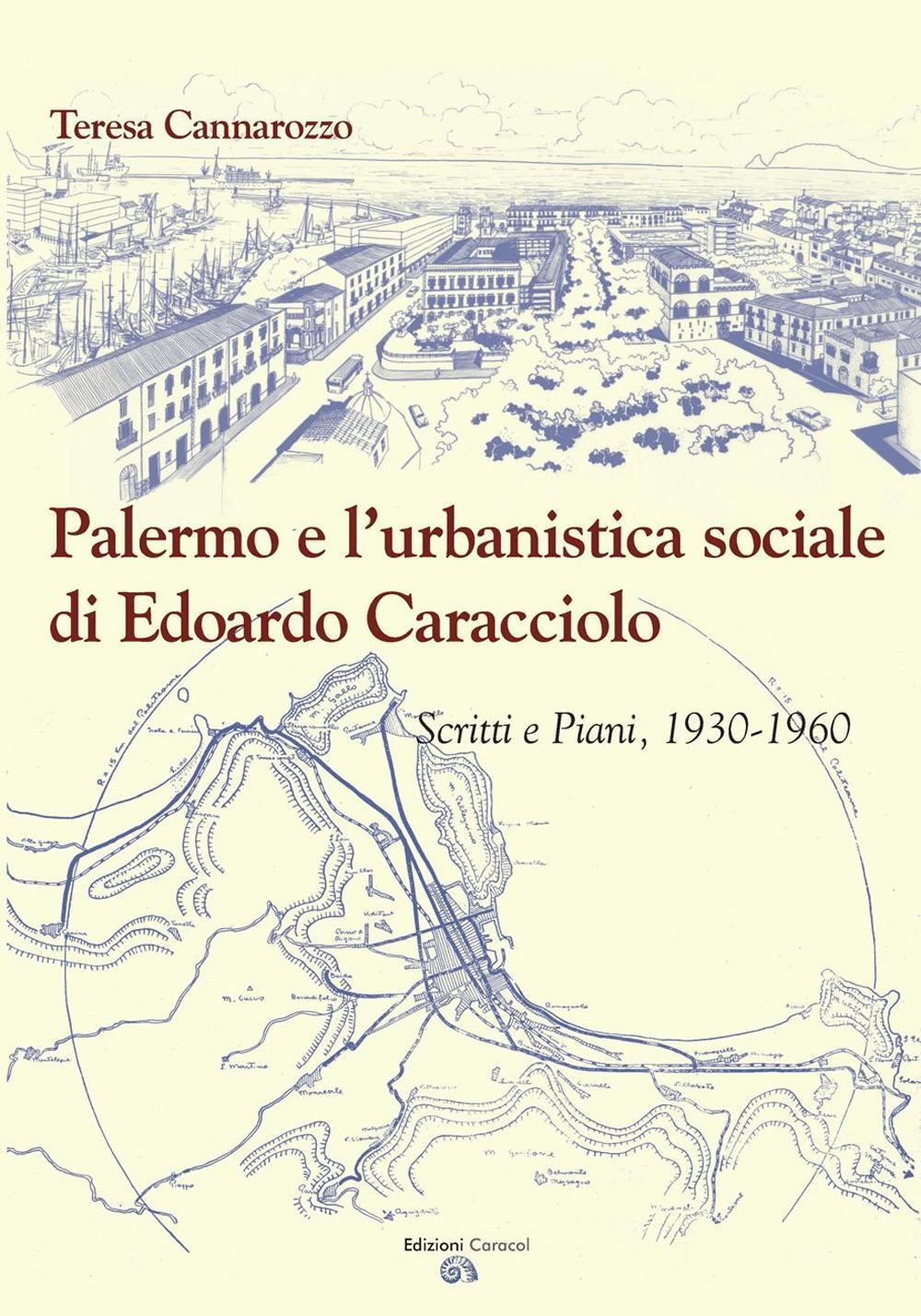 Palermo e l'urbanistica sociale di Edoardo Caracciolo. Scritti e piani, 1930-1960