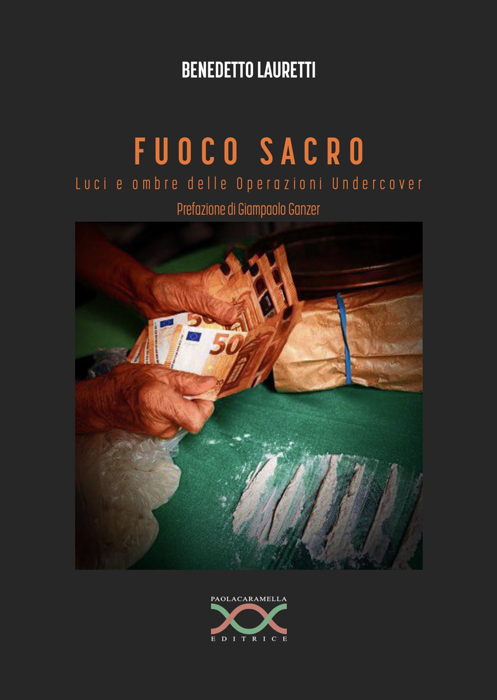 Fuoco sacro. Luci e ombre delle operazioni undercover