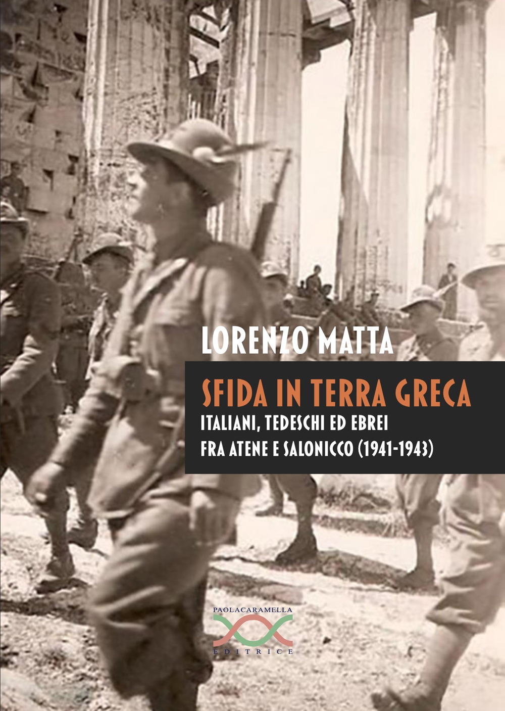 Sfida in terra greca. Italiani, tedeschi ed ebrei fra Atene e Salonicco (1941-1943)