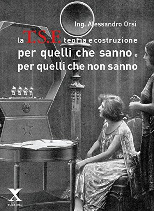 La TSF teoria e costruzione. Per quelli che sanno e per quelli che non sanno