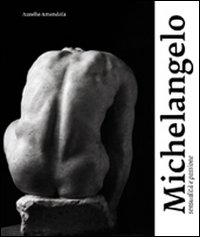 Aurelio Amendola. Michelangelo, sensualità e passione. Gli artisti e lo spazio cronologico dell'azione