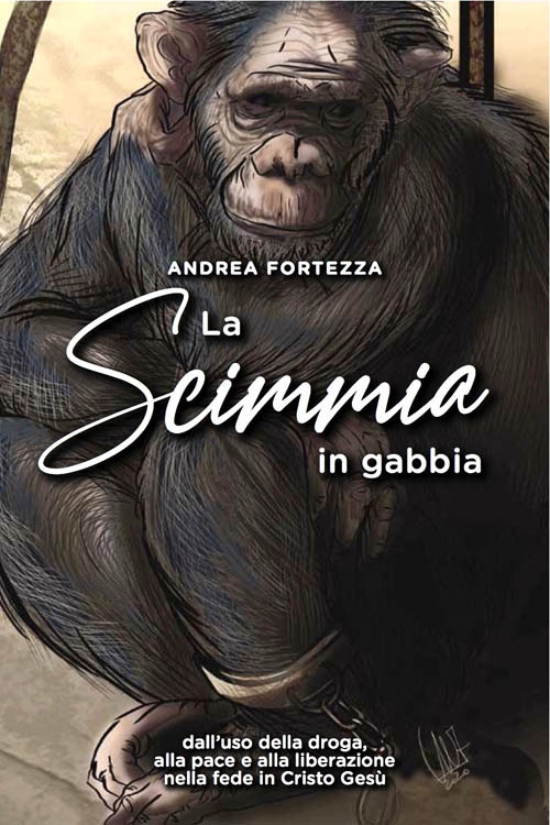 La scimmia in gabbia. Dall'uso della droga alla pace e alla liberazione nella fede in Cristo Gesù