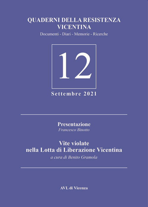 Vite violate nella lotta di liberazione vicentina. Quaderni della Resistenza vicentina. Vol. 12