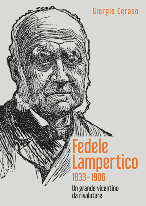 Fedele Lampertico 1833-1906. Un grande vicentino da rivalutare