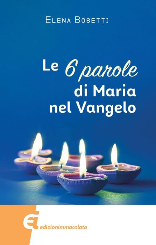 Le 6 parole di Maria nel Vangelo