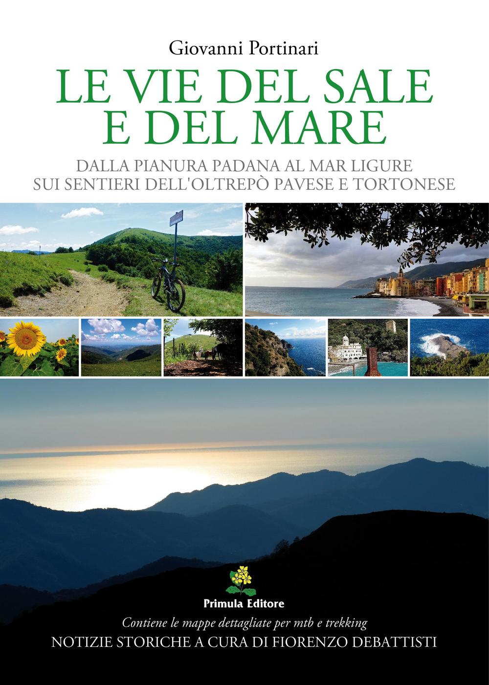 Le vie del sale e del mare. Dalla pianura Padana al mar Ligure sui sentieri dell'Oltrepò Pavese e del Tortonese